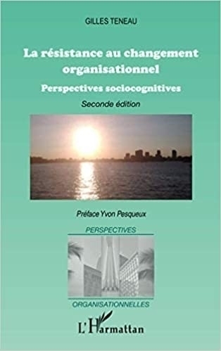 La résistance au changement organisationnel (Nouvelle édition) - Résilience Organisationnelle