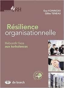 Résilience organisationnelle: Rebondir face aux turbulences (2010) - Résilience Organisationnelle
